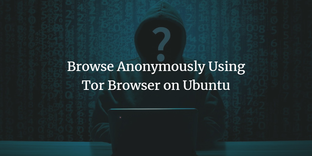 Install and Use Tor Browser on Ubuntu
