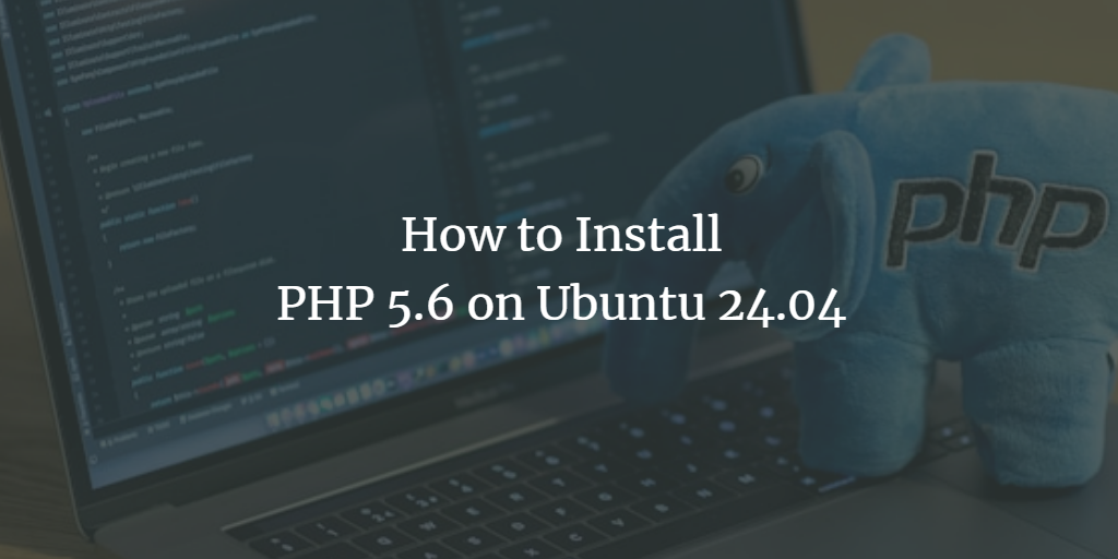 PHP 5.6 on Ubuntu 24.04